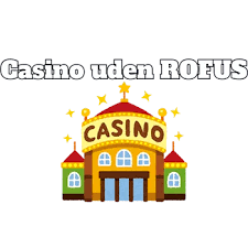 Gratis Casino Uden ROFUS Bonus Sådan Får Du Mest Ud Af Din Spiloplevelse Gratis Casino Uden ROFUS Bonus Sådan Får Du Mest Ud Af Din Spiloplevelse